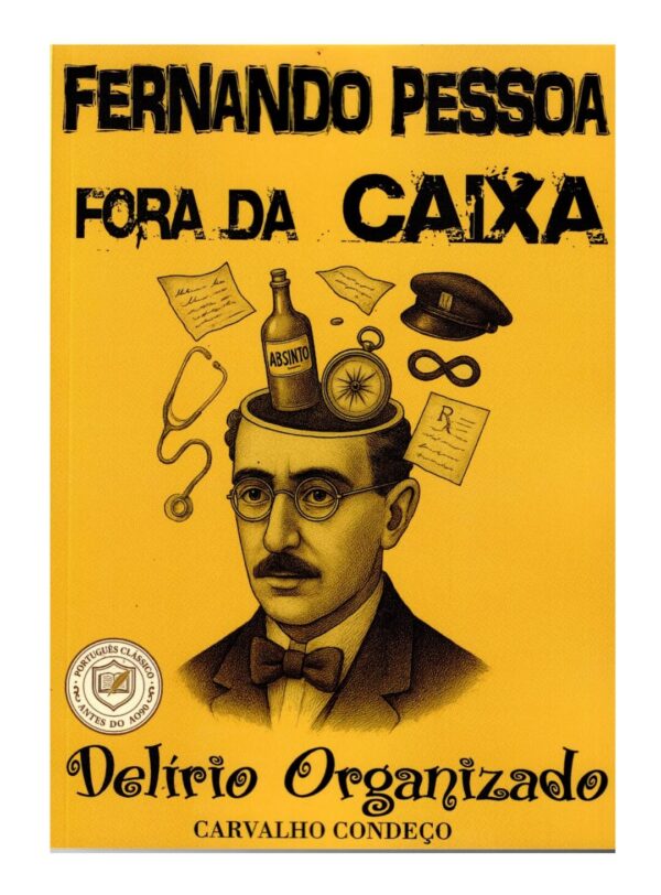 Fernando Pessoa Fora da Caixa – Delírio Organizado I